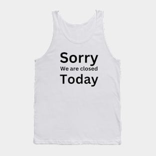 Sorry, we are closed today Tank Top